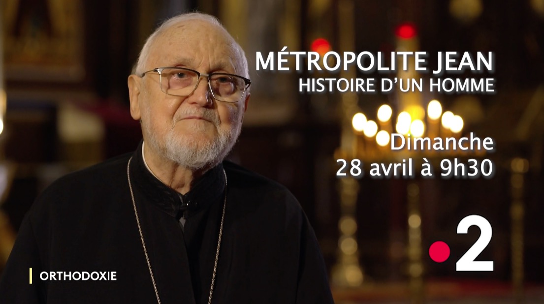 Bande-annonce Orthodoxie France 2 : « Métropolite Jean, l’histoire d’un homme » -28 avril à 9h30