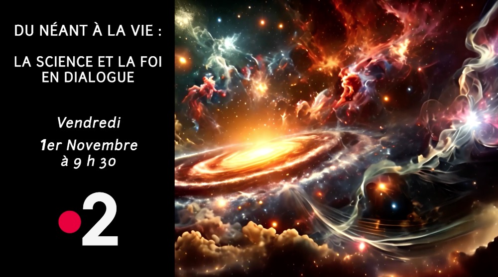 Documentaire exclusif Orthodoxie France 2 : « Du néant à la vie, la science et la foi en dialogue » – vendredi 1er novembre 9h30-10h30 (bande-annonce 2)