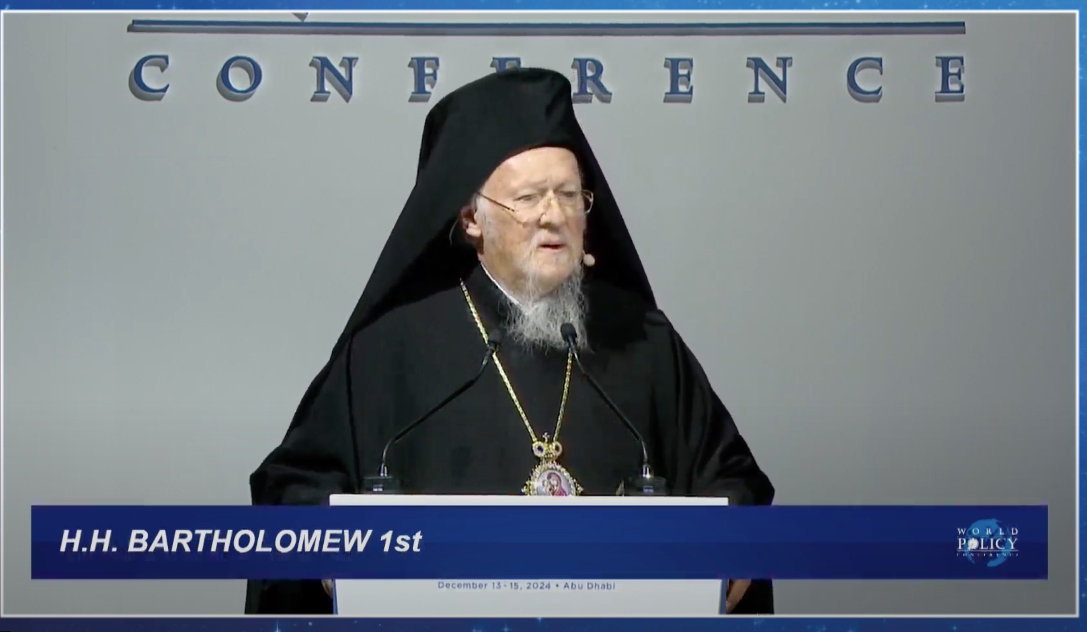 Discours du patriarche Bartholomée prononcé à l’ouverture de la « World Policy Conference »