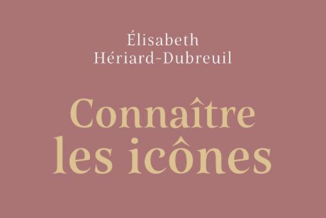 « Connaître les icônes » par Elisabeth Hériard-Dubreuil