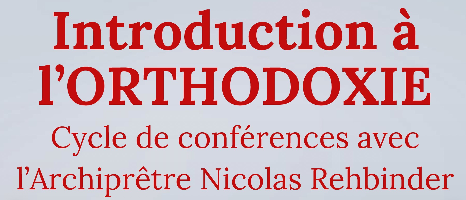 Découvrez l’Orthodoxie : un cycle de conférences gratuit avec l’Archiprêtre Nicolas Rehbinder