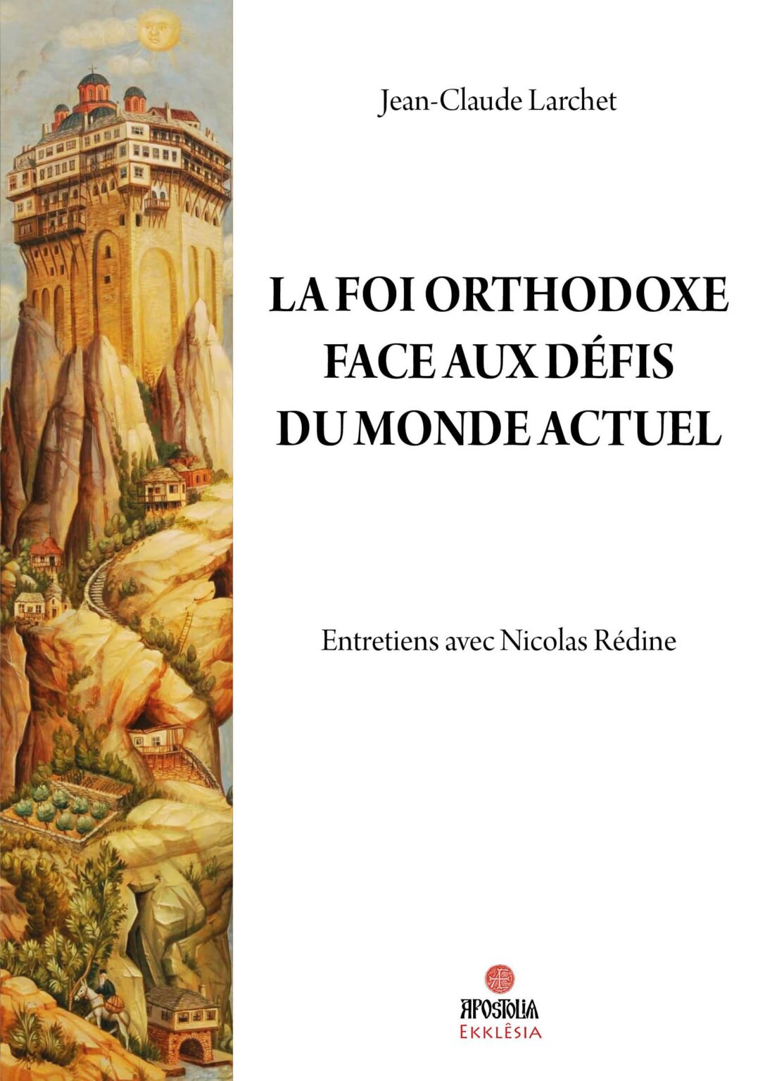 Vient de paraître JeanClaude Larchet « La foi orthodoxe face